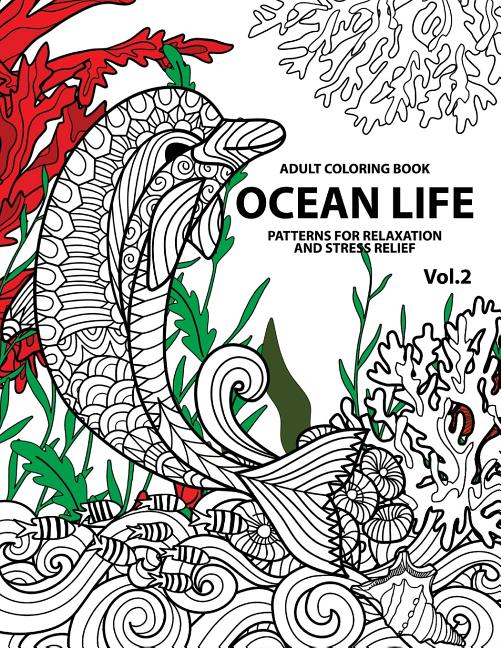 Cover image for Ocean Life: Ocean Coloring Books for Adults A Blue Dream Adult Coloring Book Designs (Sharks, Penguins, Crabs, Whales, Dolphins an