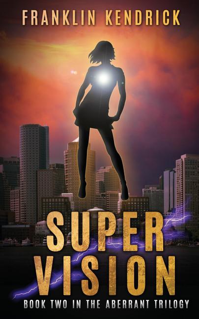 Cover image for Super Vision: Book Two in The Aberrant Trilogy