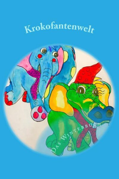 Krokofantenwelt - Das Winterbuch: Ni..Ni im Winterwunderland