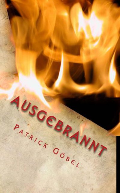Cover image for Ausgebrannt: Dein Albtraum hat begonnen