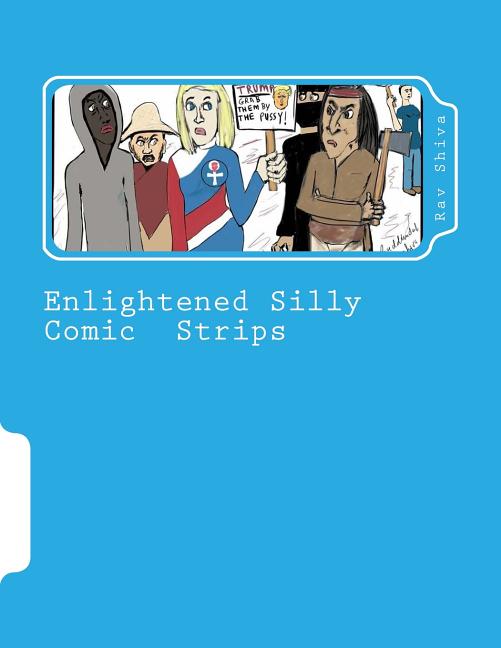 Cover image for Enlightened Silly Comic Strips: Political Satire and Social Commentary