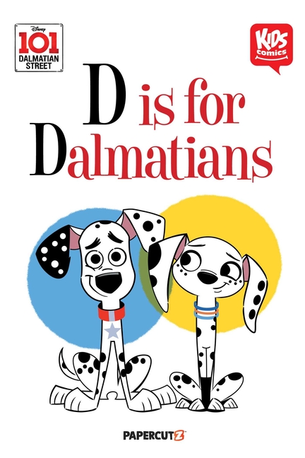 Cover image for Kids Comics: 101 Dalmatian Street: D Is for Dalmatians