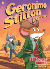 Cover image for Geronimo Stilton Reporter: Stop Acting Around