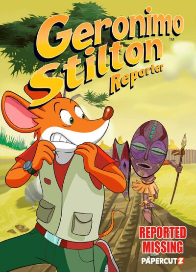 Cover image for Geronimo Stilton Reporter Vol. 13: Reported Missing