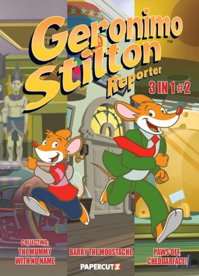 Cover image for Geronimo Stilton Reporter 3 in 1 Vol. 2: Collecting Stop Acting Around, the Mummy with No Name, and Barry the Moustache