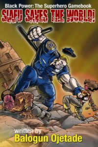 Cover image for Siafu Saves the World!: Black Power: The Superhero Gamebook