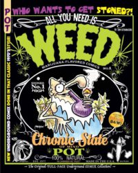 Cover image for All You Need Is Weed: Marijuana-Flavored Comics: The Original FULL-PAGE Underground COMIX Collection!