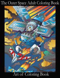 Cover image for The Outer Space Adult Coloring Book: Relieve Depression and Anxiety While You Color Aliens and Astronauts