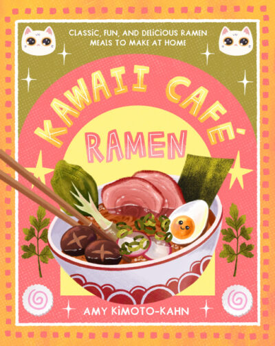 Cover image for Kawaii Café Ramen: Classic, Fun, and Delicious Ramen Meals to Make at Home