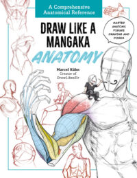 Draw Like a Mangaka: Anatomy: A Comprehensive Anatomical Reference - Master Anatomy, Figure Drawing and Poses