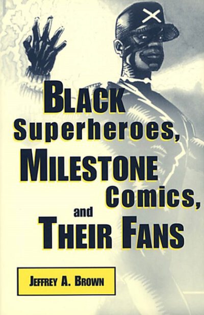 Cover image for Black Superheros, Milestone Comics, and Their Fans