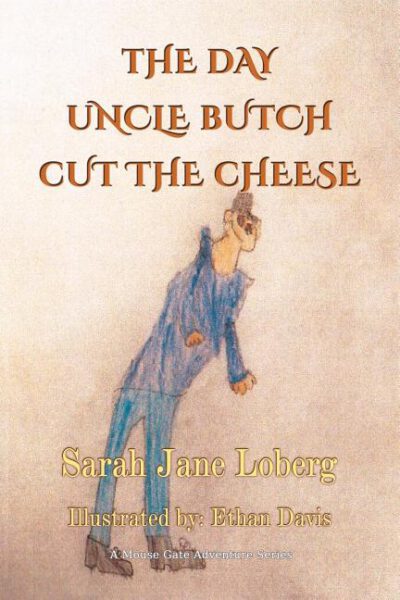Cover image for The Day Uncle Butch Cut the Cheese