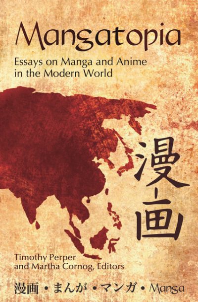 Cover image for Mangatopia: Essays on Manga and Anime in the Modern World