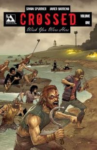 Cover image for Crossed: Wish You Were Here, Volume 1