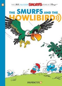 Cover image for The Smurfs #6: Smurfs and the Howlibird: The Smurfs and the Howlibird