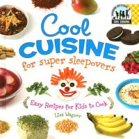 Cover image for Cool Cuisine for Super Sleepovers: Easy Recipes for Kids to Cook: Easy Recipes for Kids to Cook