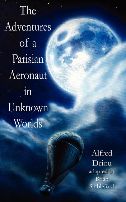 Cover image for The Adventures of a Parisian Aeronaut in the Unknown Worlds