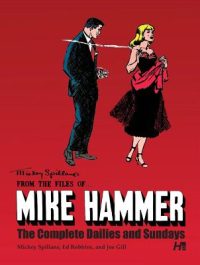 Cover image for Mickey Spillane's from the Files Of...Mike Hammer: The Complete Dailies and Sundays Volume 1