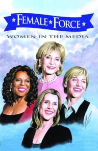 Cover image for Female Force: Women in the Media: Oprah, Barbara Walters, Ellen DeGeneres & Meredith Vieira