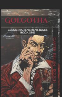 Cover image for Golgotha Volume 1: Golgotha Tenement Blues Part 1