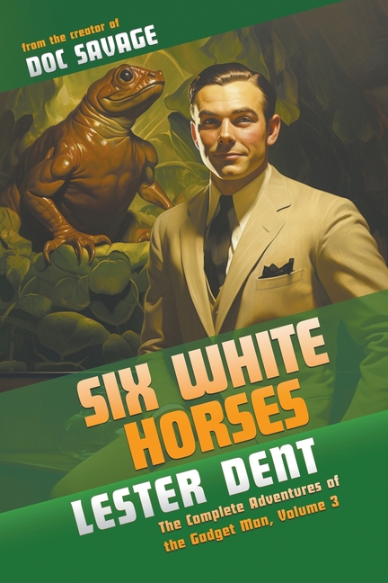 Cover image for Six White Horses: The Complete Adventures of the Gadget Man, Volume 3