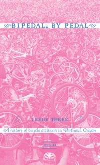 Cover image for Bipedal, by Pedal: A History of Bicycle Activism in Portland, or