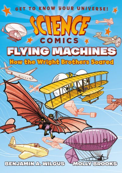 Cover image for Science Comics: Flying Machines: How the Wright Brothers Soared