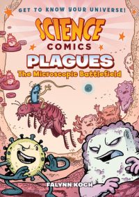 Cover image for Science Comics: Plagues: The Microscopic Battlefield