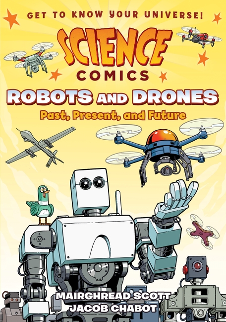 Cover image for Science Comics: Robots and Drones: Past, Present, and Future