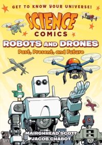 Cover image for Science Comics: Robots and Drones: Past, Present, and Future