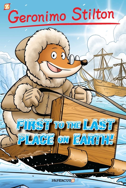 Cover image for Geronimo Stilton Graphic Novels #18: First to the Last Place on Earth