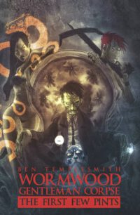Cover image for Wormwood, Gentleman Corpse: The First Few Pints