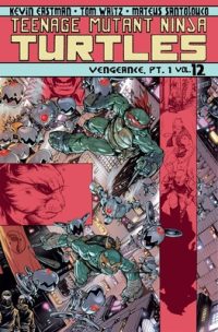 Cover image for Teenage Mutant Ninja Turtles, Volume 12: Vengeance Part 1