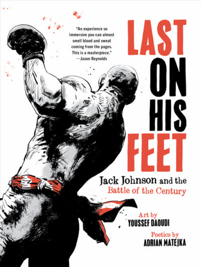 Cover image for Last on His Feet: Jack Johnson and the Battle of the Century