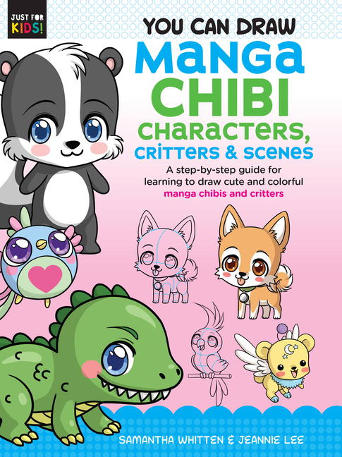 Cover image for You Can Draw Manga Chibi Characters, Critters & Scenes: A Step-By-Step Guide for Learning to Draw Cute and Colorful Manga Chibis and Critters
