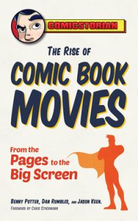 Cover image for The Rise of Comic Book Movies: From the Pages to the Big Screen