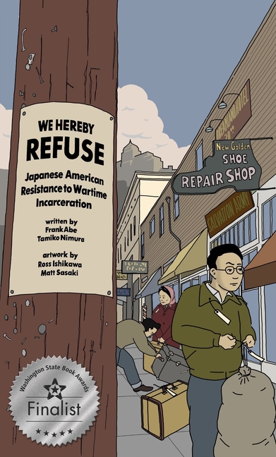 Cover image for We Hereby Refuse: Japanese American Resistance to Wartime Incarceration