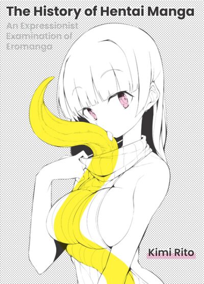 Cover image for The History of Hentai Manga: An Expressionist Examination of Eromanga
