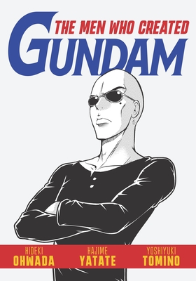 Cover image for The Men Who Created Gundam