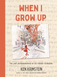 Cover image for When I Grow Up: The Lost Autobiographies of Six Yiddish Teenagers