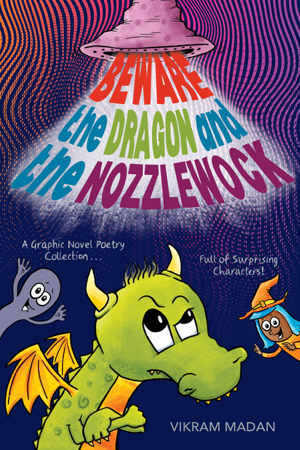 Cover image for Beware the Dragon and the Nozzlewock: A Graphic Novel Poetry Collection Full of Surprising Characters!