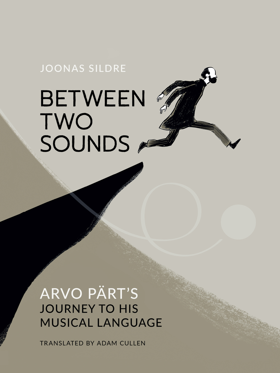 Cover image for Between Two Sounds: Arvo Pärt's Journey to His Musical Language