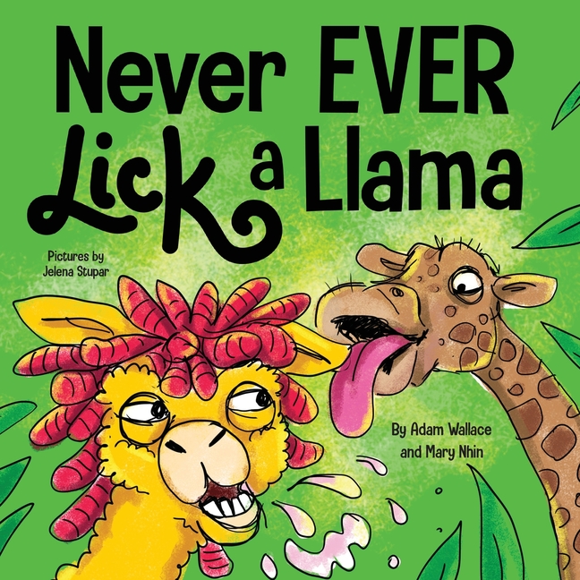 Cover image for Never EVER Lick a Llama