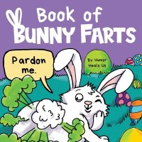 Cover image for Book of Bunny Farts: A Cute and Funny Easter Kid's Picture Book, Perfect Easter Basket Gift for Boys and Girls