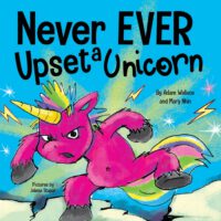 Cover image for Never EVER Upset a Unicorn: A Funny, Rhyming Read Aloud Story Kid's Picture Book