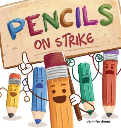 Cover image for Pencils on Strike: A Funny, Rhyming, Read Aloud Kid's Book For Preschool, Kindergarten, 1st grade, 2nd grade, 3rd grade, 4th grade, or Ea