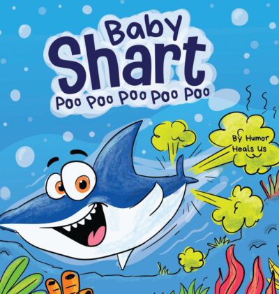 Cover image for Baby Shart ... Poo Poo Poo Poo Poo: A Story About a Shark Who Farts