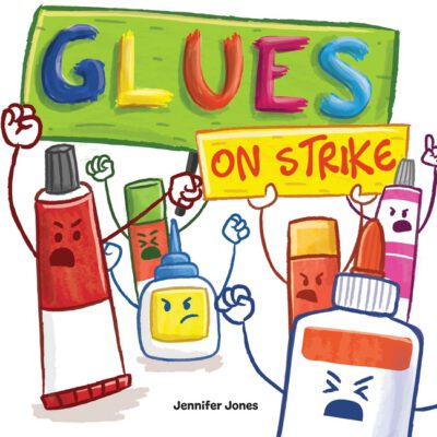Cover image for Glues on Strike: A Funny, Rhyming, Read Aloud Kid's Book For Preschool, Kindergarten, 1st grade, 2nd grade, 3rd grade, 4th grade, or Ea