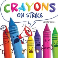 Cover image for Crayons on Strike: A Funny, Rhyming, Read Aloud Kid's Book About Respect and Kindness for School Supplies
