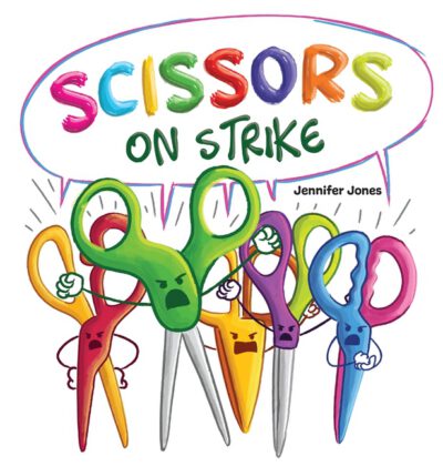 Cover image for Scissors on Strike: A Funny, Rhyming, Read Aloud Kid's Book About Respect and Kindness for School Supplies